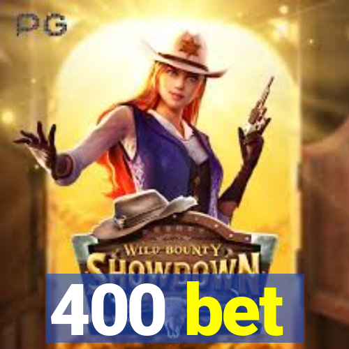 400 bet